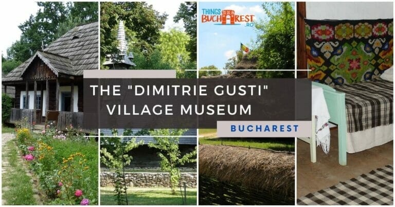 The Dimitrie Gusti Village Museum Bucharest
